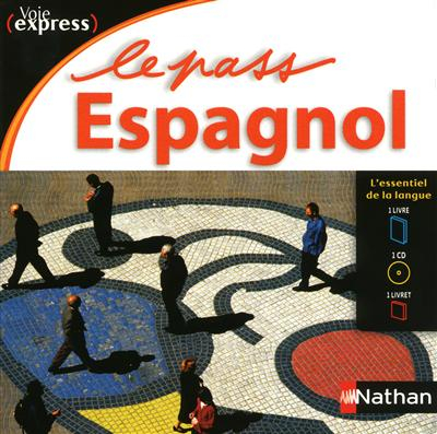 Le pass espagnol : l'essentiel di langage : 1 livre + 1 CD + 1 livret