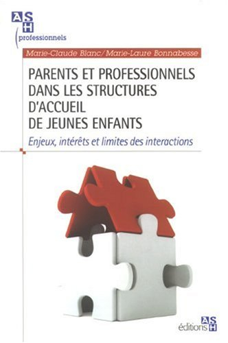 Parents et professionnels dans les structures d'accueil de jeunes enfants : enjeux, intérêts et limi
