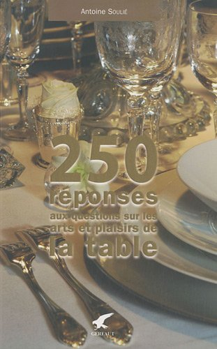 250 réponses aux questions sur les arts et plaisirs de la table