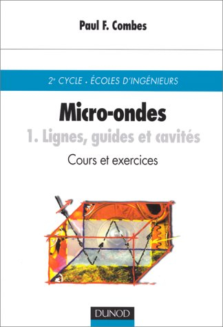 Micro-ondes - Cours et exercices avec solutions, tome 1 : Lignes, guides et cavités