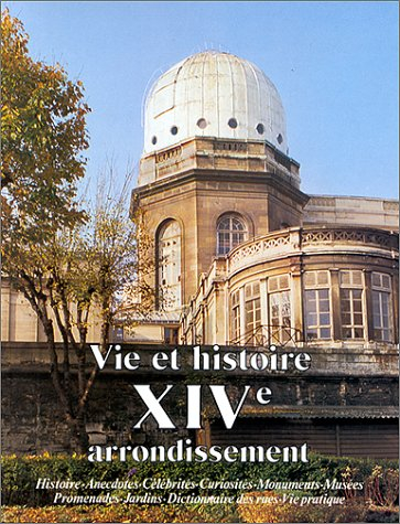 Vie et histoire du XIVe arrondissement : Montparnasse, parc de Monsouris, petit Montrouge, Plaisance