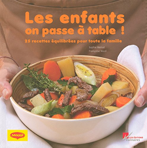 Les enfants, on passe à table ! : 25 recettes équilibrées pour toute la famille