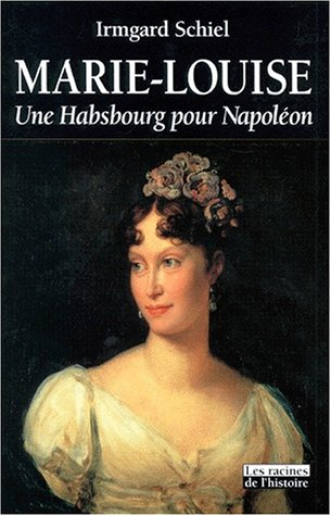 Marie-Louise : une Habsbourg pour Napoléon