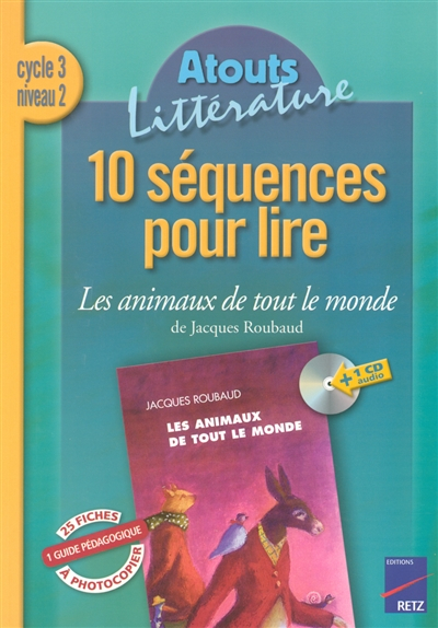 10 séquences pour lire Les animaux de tout le monde de Jacques Roubaud, cycle 3 niveau 2 : guide péd