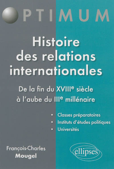Histoire des Relations Internationales de la Fin du XVIIIe Siècle à l'Aube du IIIe Millénaire
