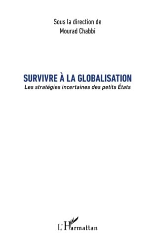 Survivre à la globalisation : les stratégies incertaines des petits Etats