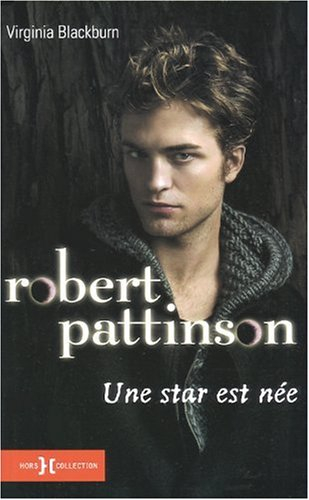 Robert Pattinson : une star est née
