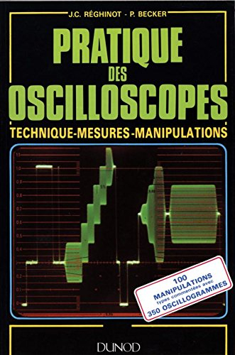 Pratique des oscilloscopes : techniques, mesures, manipulations