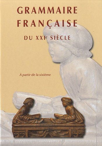 grammaire francaise du xxie siecle : a partir de la sixième