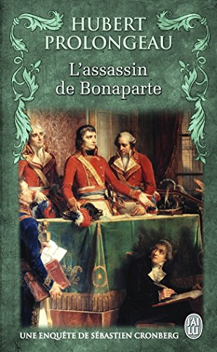 Une enquête de Sébastien Cronberg. L'assassin de Bonaparte