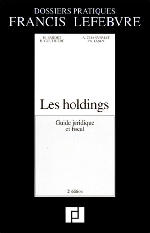 Les Holdings : guide juridique et fiscal : à jour au 1er septembre 1991