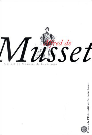 Musset : textes de Nisard, Sainte-Beuve, Lamartine, Paul de Musset, Laprade, Vitet, Taine, Gautier, 