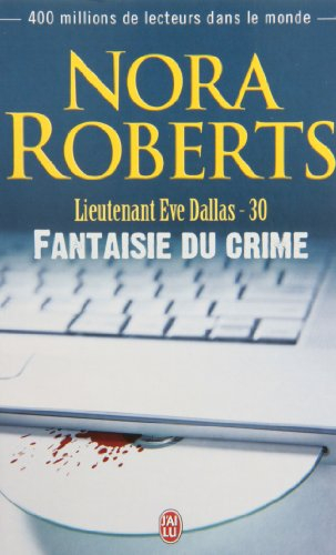 Lieutenant Eve Dallas. Vol. 30. Fantaisie du crime