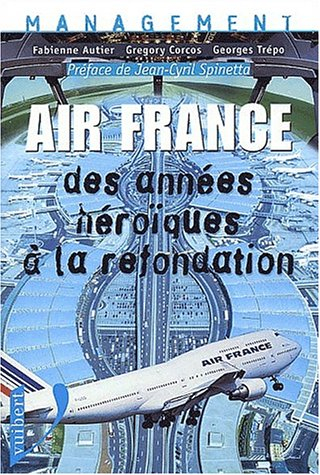 Air France : des années héroïques à la refondation