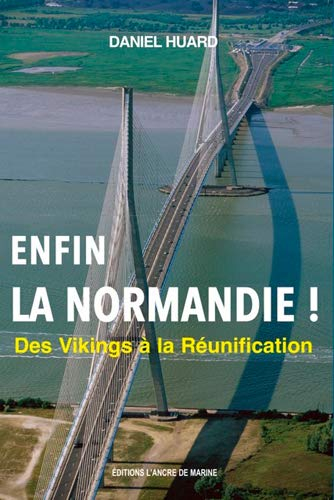 Enfin la Normandie ! : des Vikings à la réunification