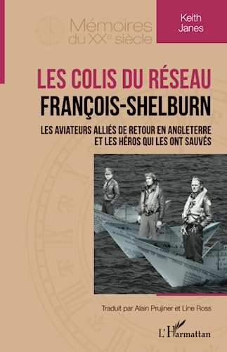 Les colis du réseau François-Shelburn : les aviateurs alliés de retour en Angleterre et les héros qu