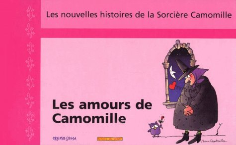 Les nouvelles histoires de la sorcière Camomille. Vol. 7. Les amours de Camomille
