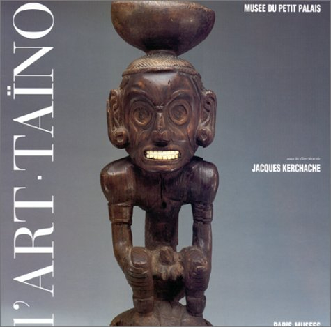 L'art des sculpteurs taïnos : chefs-d'oeuvre des Grandes Antilles précolombiennes : exposition, Musé