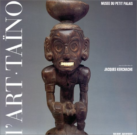L'art des sculpteurs taïnos : chefs-d'oeuvre des Grandes Antilles précolombiennes : exposition, Musé