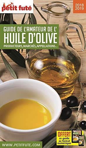 Guide de l'amateur de l'huile d'olive 2018-2019 : producteurs, marchés, appellations...