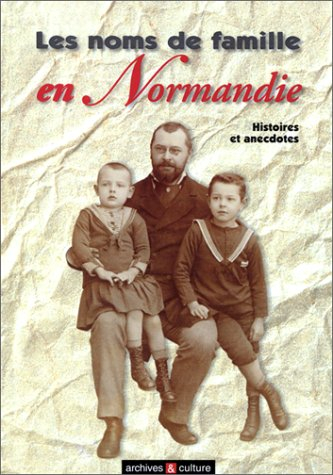 Les Noms de famille en Normandie : Histoires et anecdotes