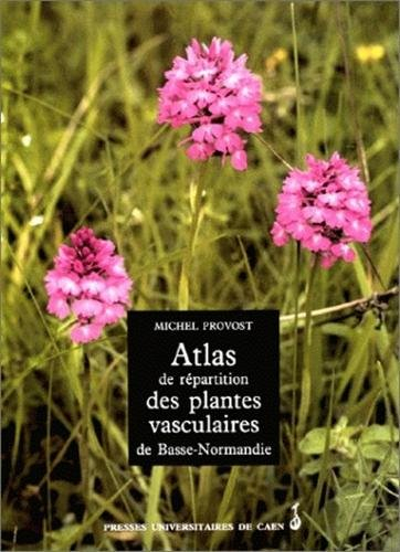 atlas de répartition des plantes vasculaires de basse-normandie. cahiers du cervir, n, xvii