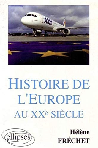 Histoire de l'Europe au XXe siècle : Sciences Po, DEUG, licence, préparation au CAPES