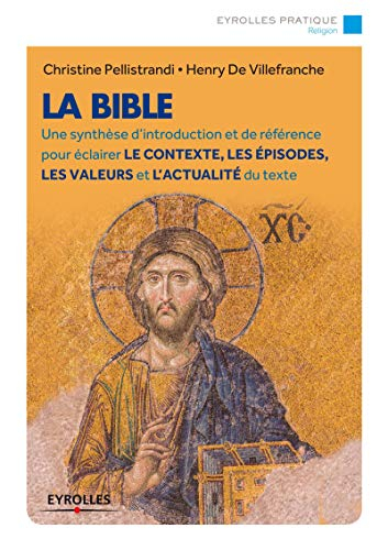 La Bible : une synthèse d'introduction et de référence pour éclairer le contexte, les épisodes, les 