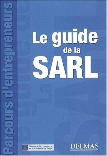 Le guide de la SARL : constitution et fonctionnement