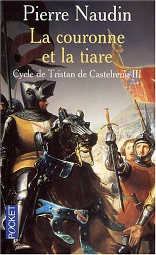 Cycle de Tristan de Castelreng. Vol. 3. La couronne et la tiare