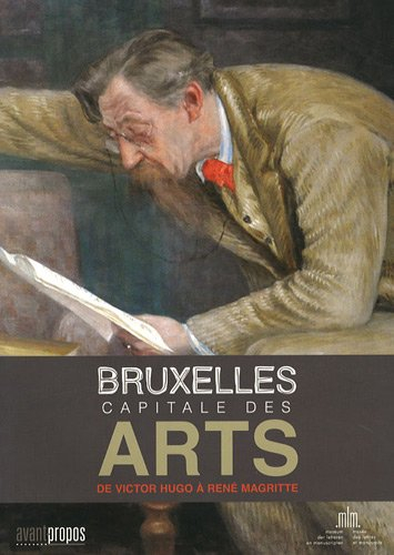 Bruxelles, capitale des arts : de Victor Hugo à René Magritte