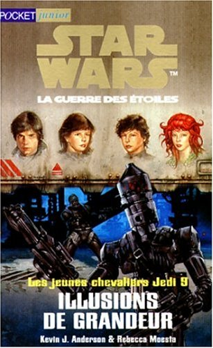 Star Wars, les jeunes chevaliers Jedi. Vol. 9. Illusions de grandeur