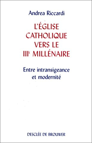 L'Eglise catholique vers le troisième millénaire : entre intransigeance modernité