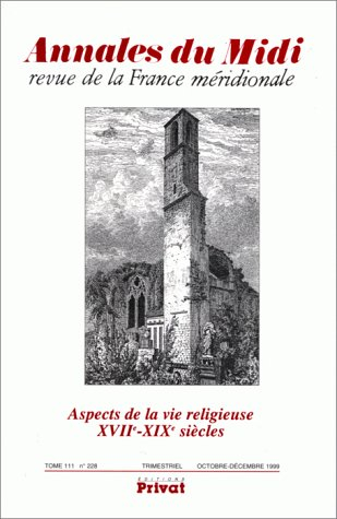 Annales du Midi, n° 228. Aspects de la vie religieuse XVIIe-XIXe siècle