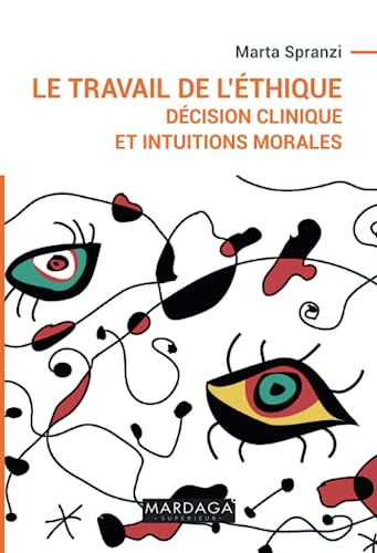 Le travail de l'éthique : décision clinique et intuitions morales