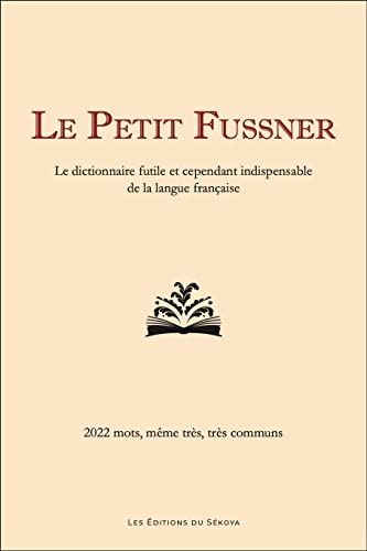 Le petit Fussner : le dictionnaire futile et cependant indispensable de la langue française : 2.022 