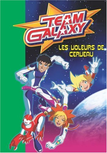 Team galaxy. Vol. 1. Les voleurs de cerveau