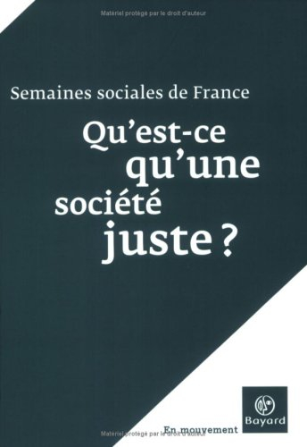 Qu'est-ce qu'une société juste ? : actes de la LXXXIe session, Paris-La Défense, CNIT, 24-26 novembr