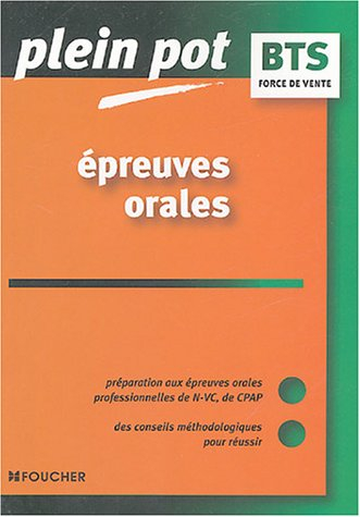 Epreuves orales : préparation au épreuves orales professionnelles de N-VC, de NPAP : force de vente