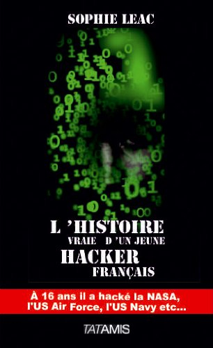 L'histoire vraie d'un jeune hacker français : à 16 ans, il a hacké la Nasa, l'US Air Force, l'US Nav