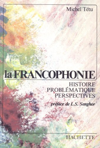 la francophonie : histoire, problématique et perspectives
