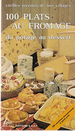 Cent plats au fromage : du potage au dessert