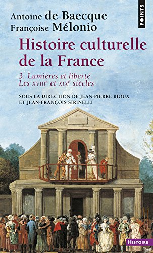 Histoire culturelle de la France. Vol. 3. Lumières et liberté : les dix-huitième et dix-neuvième siè