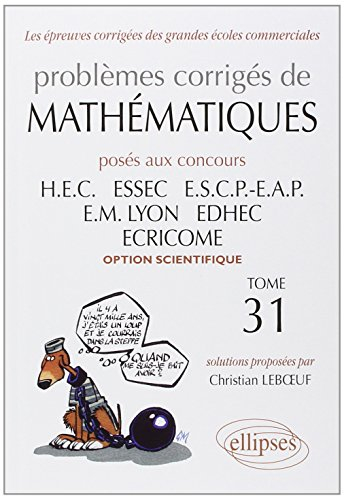 Problèmes corrigés de mathématiques posés aux concours HEC, ESSEC, ESCP-EAP, EM Lyon, EDHEC, ECRICOM