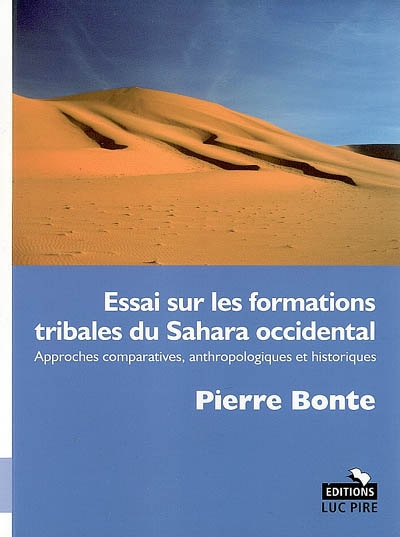 Essai sur les formations tribales du Sahara occidental : approches comparatives, anthropologiques et