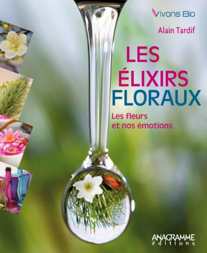 Les élixirs floraux : les fleurs et nos émotions