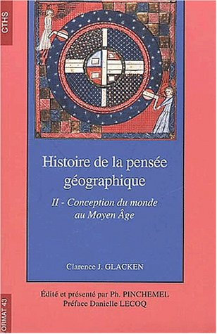 Histoire de la pensée géographique. Vol. 2. Conception du monde au Moyen Age