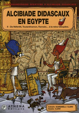 Alcibiade Didascaux en Egypte : d'Hérodote à Champollion. Vol. 2. De Néfertiti, Toutankhamon, Ramsès