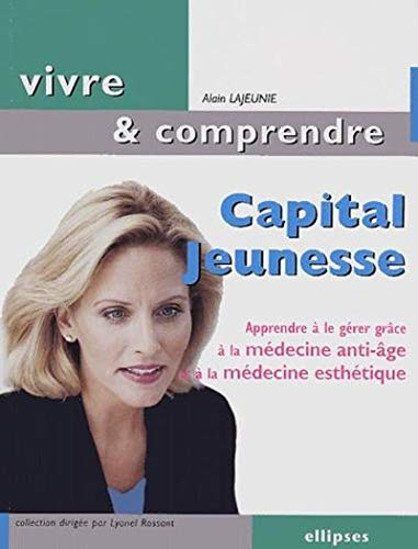 Capital jeunesse : apprendre à le gérer grâce à la médecine anti-âge et à la médecine esthétique