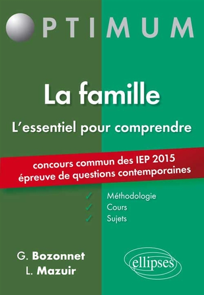 La famille, l'essentiel pour comprendre : méthodologie, cours, sujets : concours commun des IEP 2015
